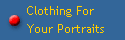 Clothing For 
Your Portraits