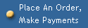 Place An Order,
Make Payments
